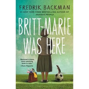 Britt-Marie Was Here -- Fredrik Backman